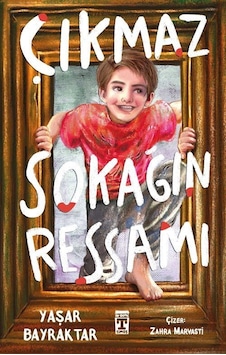 Çıkmaz Sokağın Ressamı / Yaşar Bayraktar Çıkmaz Sokağın Ressamı / Yaşar Bayraktar