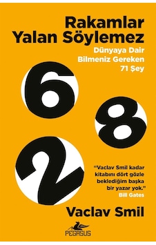 Rakamlar Yalan Söylemez: Dünyaya Dair Bilmeniz Gereken 71 Şey Rakamlar Yalan Söylemez: Dünyaya Dair Bilmeniz Gereken 71 Şey