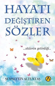 Hayatı Değiştiren Sözler - Şemsettin Altuntaş - Ares Kitap