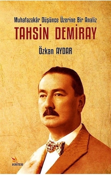 Muhafazakar Düşünce Üzerine Bir Analiz: Tahsin Demiray / Özkan...