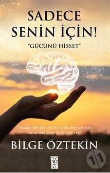 Sadece Senin İçin! "Gücünü Hisset" - Bilge Öztekin