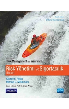 Risk Yönetimi ve Sigortacılık İlkeleri - George E. Rejda - Michael J. McNamara - Nobel Akademik Yayıncılık Risk Yönetimi ve Sigortacılık İlkeleri - George E. Rejda - Michael J. McNamara - Nobel Akademik Yayıncılık