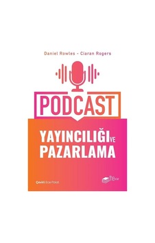 Podcast Yayıncılığı ve Pazarlama - Ciaran Rogers -  Daniel Rowles - The Kitap
