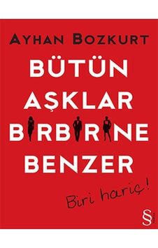 Bütün Aşklar Birbirine Benzer - Ayhan Bozkurt - Everest Yayınları Bütün Aşklar Birbirine Benzer - Ayhan Bozkurt - Everest Yayınları