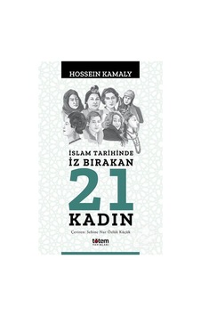 Islam Tarihinde Iz Bırakan 21 Kadın / Hossein Kamaly 9789944330855