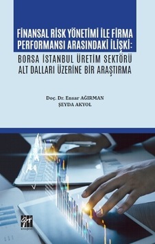 Finansal Risk Yönetimi ile Firma Performansı Arasındaki Ilişki Finansal Risk Yönetimi ile Firma Performansı Arasındaki Ilişki