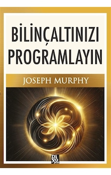 Bilinçaltınızı Programlayın / Joseph Murhpy Bilinçaltınızı Programlayın / Joseph Murhpy
