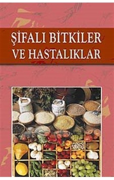 Şifalı Bitkiler ve Hastalıklar / Ramazan Yıldız Şifalı Bitkiler ve Hastalıklar / Ramazan Yıldız