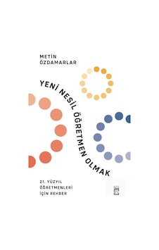 Yeni Nesil Öğretmen Olmak - Metin Özdamarlar