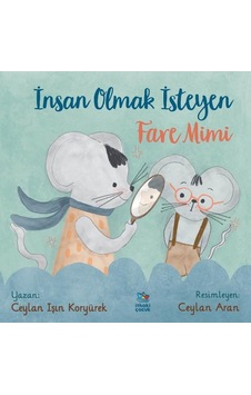 İnsan Olmak İsteyen Fare Mimi - Ceylan Işın Koryürek - İthaki Çocuk İnsan Olmak İsteyen Fare Mimi - Ceylan Işın Koryürek - İthaki Çocuk