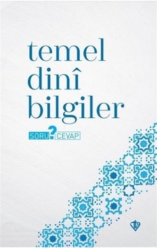 Temel Dini Bilgiler - Soru Cevap- Türkiye Diyanet Vakfı Yayınları Temel Dini Bilgiler - Soru Cevap- Türkiye Diyanet Vakfı Yayınları