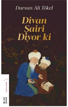 Divan Şairi Diyor ki - Dursun Ali Tökel - Ketebe Divan Şairi Diyor ki - Dursun Ali Tökel - Ketebe