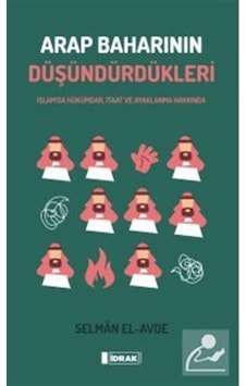 Arap Baharının Düşündürdükleri - Selman el -Avde - İdrak Yayınları Arap Baharının Düşündürdükleri - Selman el -Avde - İdrak Yayınları