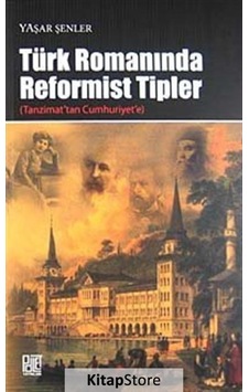 Türk Romanında Reformist tipler - Yaşar Şenler - Palet Yayınları