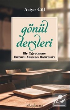 Gönül Dersleri / Asiye Gül Gönül Dersleri / Asiye Gül