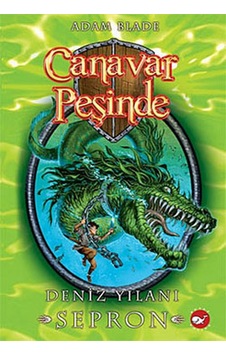 Canavar Peşinde 2 - Deniz Yılanı Sepron - Adam Blade - Beyaz Balina Yayınları
