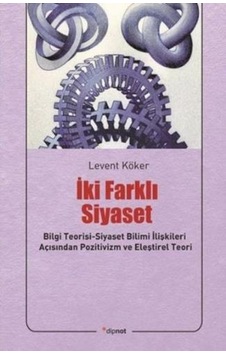 İki Farklı Siyaset - Levent Köker - Dipnot İki Farklı Siyaset - Levent Köker - Dipnot