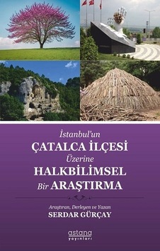İstanbul Un Çatalca İlçesi Üzerine Halkbilimsel Bir Araştırma İstanbul Un Çatalca İlçesi Üzerine Halkbilimsel Bir Araştırma