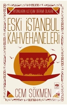 Eski İstanbul Kahvehaneleri - Cem Sökmen - Ötüken Neşriyat Eski İstanbul Kahvehaneleri - Cem Sökmen - Ötüken Neşriyat