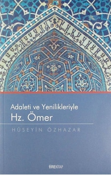 Adaleti ve Yenilikleriyle Hz. Ömer / Hüseyin Özhazar Adaleti ve Yenilikleriyle Hz. Ömer / Hüseyin Özhazar
