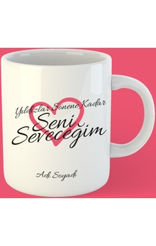 Seni Seveceğim Beyaz Bardak Kupa Seni Seveceğim Beyaz Bardak Kupa