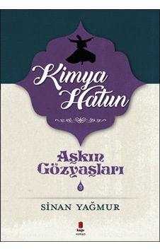 Kimya Hatun-Aşkın Gözyaşları 3 - Sinan Yağmur - Kapı Yayınları Kimya Hatun-Aşkın Gözyaşları 3 - Sinan Yağmur - Kapı Yayınları