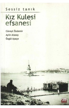 Kız Kulesi Efsanesi Sessiz Tanık - Cüneyt Özdemir 1.baskı
