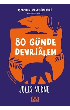 80 Günde Devrialem - Çocuk Klasikleri - Kısaltılmış Metin - Jules Verne - Mundi 80 Günde Devrialem - Çocuk Klasikleri - Kısaltılmış Metin - Jules Verne - Mundi