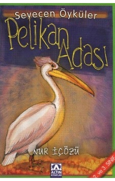 Pelikan Adası-Sevecen Öyküler - Nur İçözü - Altın Kitaplar Pelikan Adası-Sevecen Öyküler - Nur İçözü - Altın Kitaplar