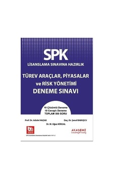 SPK-SPF Türev Araçlar Piyasalar ve Risk Yönetimi Soru Bankası - Şenol Babuşcu - Adalet Hazar - Akademi Consulting SPK-SPF Türev Araçlar Piyasalar ve Risk Yönetimi Soru Bankası - Şenol Babuşcu - Adalet Hazar - Akademi Consulting