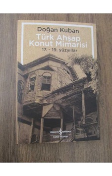 Türk Ahşap Konut Mimarisi 17. 19. Yüzyıllar