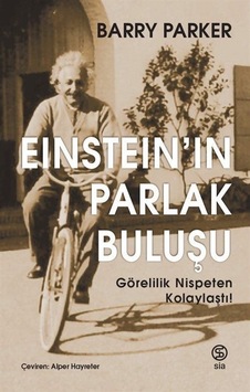 Einstein'ın Parlak Buluşu  - Görelilik Nispeten Kolaylaştı!  - Barry Parker  - Sia