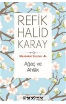 Ağaç Ve Ahlak / Memleket Yazıları 8 / Refik Halid Karay