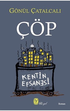 Çöp - Kentin Efsanesi - Gönül Çatalcalı - Tekin Yayınevi Çöp - Kentin Efsanesi - Gönül Çatalcalı - Tekin Yayınevi