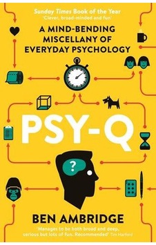 Psy-Q: A Mind-Bending Miscellany Of Everyday Psychology - Ben Ambridge - Profile Books