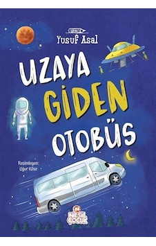 Uzaya Giden Otobüs - Yusuf Asal - Nesil Çocuk Yayınları Uzaya Giden Otobüs - Yusuf Asal - Nesil Çocuk Yayınları