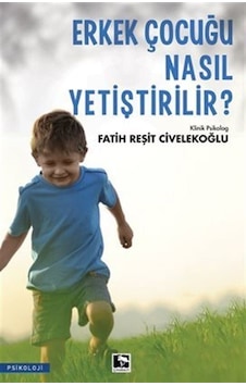 Erkek Çocuğu Nasıl Yetiştirilir? - Fatih Reşit Civelekoğlu - Çınaraltı Yayınları Erkek Çocuğu Nasıl Yetiştirilir? - Fatih Reşit Civelekoğlu - Çınaraltı Yayınları