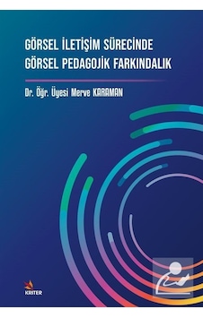Görsel İletişim Sürecinde Görsel Pedagojik Farkındalık - Merve Karaman - Kriter Görsel İletişim Sürecinde Görsel Pedagojik Farkındalık - Merve Karaman - Kriter