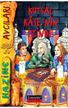 Kutsal Kase'nin İzinde - Catherine O'Neill Grace - Literatür Çocuk Kutsal Kase'nin İzinde - Catherine O'Neill Grace - Literatür Çocuk