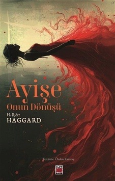 Ayişe & Onun Dönüşü / H. Rider Haggard Ayişe & Onun Dönüşü / H. Rider Haggard