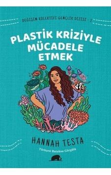 Plastik Kriziyle Mücadele Etmek - Değişim Kolektifi Gençlik Dizisi 2 - Xiuhtezcatl MartinezKitap