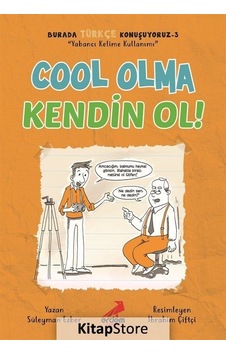 Cool Olma Kendin Ol - Burada Türkçe Konuşuyoruz 3 - Süleyman Ezber - Erdem Çocuk Cool Olma Kendin Ol - Burada Türkçe Konuşuyoruz 3 - Süleyman Ezber - Erdem Çocuk