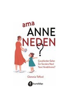 Ama Anne Neden? - Clemmie Telford - Kuraldışı Yayınları Ama Anne Neden? - Clemmie Telford - Kuraldışı Yayınları