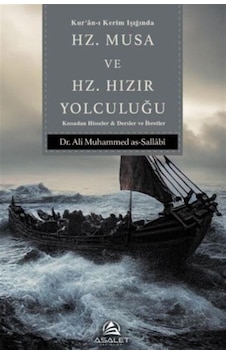 Kur'an -ı Kerim Işığında Hz. Musa ve Hz. Hızır Yolculuğu - Kıssadan Hisseler & Dersler ve İbretler - Ali Muhammed As -Sallabi - Asalet Yayınları Kur'an -ı Kerim Işığında Hz. Musa ve Hz. Hızır Yolculuğu - Kıssadan Hisseler & Dersler ve İbretler - Ali Muhammed As -Sallabi - Asalet Yayınları