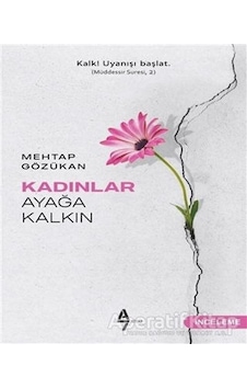 Kadınlar Ayağa Kalkın - Mehtap Gözükan - A7 Kitap