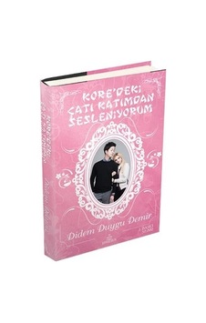 Kore'deki Çatı Katımdan Sesleniyorum - Didem Duygu Demir - Ephesus Yayınları Kore'deki Çatı Katımdan Sesleniyorum - Didem Duygu Demir - Ephesus Yayınları