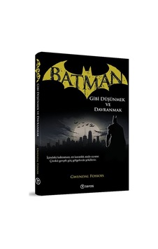 Batman Gibi Düşünmek Ve Davranmak / Gwendal Fossois Batman Gibi Düşünmek Ve Davranmak / Gwendal Fossois