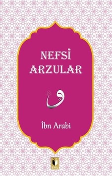 Nefsi Arzular - Muhyiddin İbnü'l Arabi - Ehil