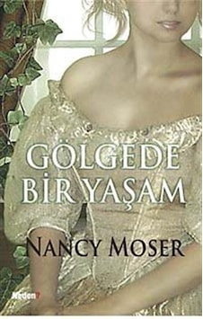 Gölgede Bir Yaşam - Nancy Moser - Neden Kitap Gölgede Bir Yaşam - Nancy Moser - Neden Kitap