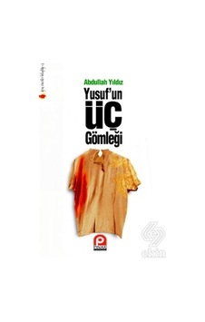 Yusuf'Un Üç Gömleği/Abdullah Yıldız